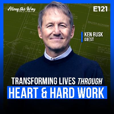 Ken Rusk: Transforming Lives Through Heart & Hard Work