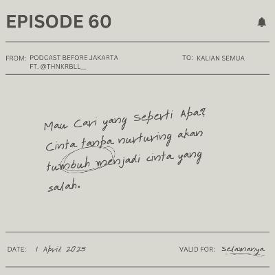 60. MAU CARI YANG SEPERTI APA? - CINTA TANPA NURTURING AKAN TUMBUH MENJADI CINTA YANG SALAH ft. @thnkrbll__ 60. MAU CARI YANG SEPERTI APA? - CINTA TANPA NURTURING AKAN TUMBUH MENJADI CINTA YANG SALAH ft. @thnkrbll__
