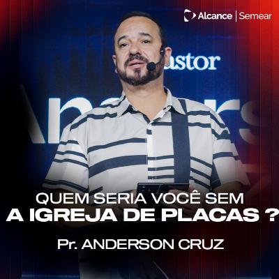 O QUE SERIA VOCÊ SEM A IGRAJA DE PLACAS? | Anderson Cruz O QUE SERIA VOCÊ SEM A IGRAJA DE PLACAS? | Anderson Cruz