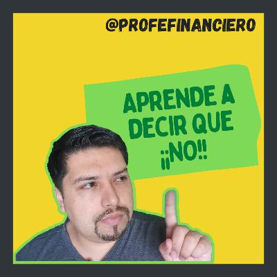 No dañes tus finanzas, aprende a decir que ¡NO! - Profe financiero