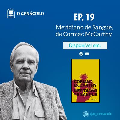 Episódio 19 - Meridiano de Sangue, de Cormac McCarthy