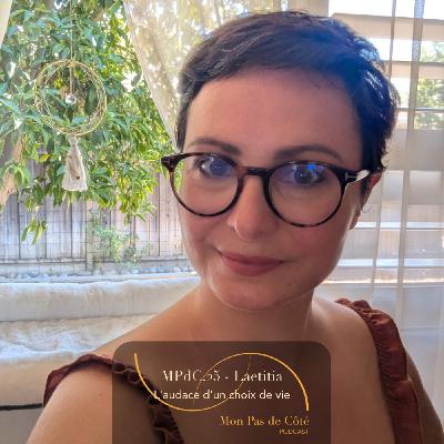 Mon Pas de Côté.25 - L'audace d'un choix de vie : l'interview de Laetitia Mon Pas de Côté.25 - L'audace d'un choix de vie : l'interview de Laetitia