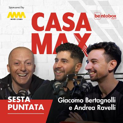 #6 CASA MAX ospita Giacomo Bertagnolli e Andrea Ravelli #6 CASA MAX ospita Giacomo Bertagnolli e Andrea Ravelli
