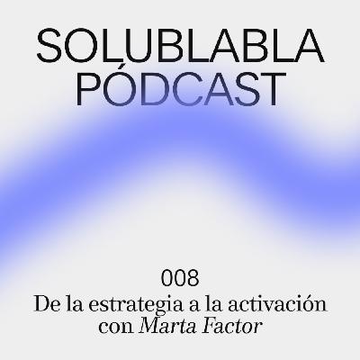 De la estrategia a la activación con Marta Factor