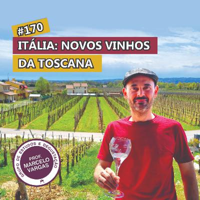 PODCAST aula 170 - Itália: novos vinhos da Toscana - Prof. Marcelo Vargas