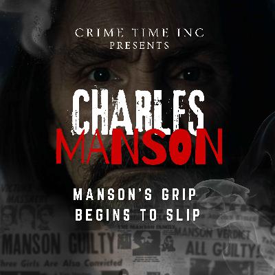 Charles Manson: Manson's Grip Begins to Slip