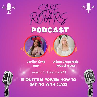 #43| Etiquette is Power: How to Say NO with Class with Alison Cheperdak