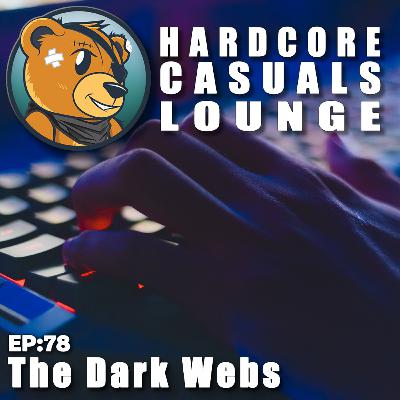 HCC Lounge EP78: The Dark Webs