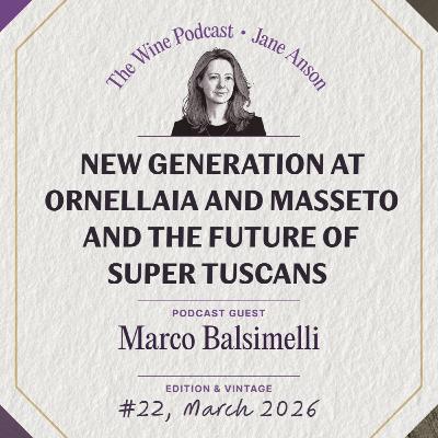 Ornellaia, Masseto and the future of Super Tuscans - Jane Anson The Wine Podcast E22