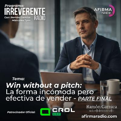 Win Without a Pitch: la forma incómoda pero efectiva de vender: PARTE FINAL - T2 - Episodio 130