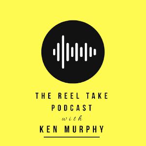 The Reel Take: Episode 6 - Ken Murphy
