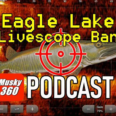 283: Livescope Ban on Eagle Lake a Conversation with Steve Herbeck and Cal Ritchie