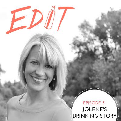 Episode 3 - Jolene's Drinking Story