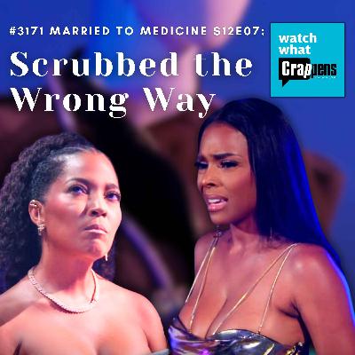 #3171 Married To Medicine S12E07: Scrubbed the Wrong Way #3171 Married To Medicine S12E07: Scrubbed the Wrong Way