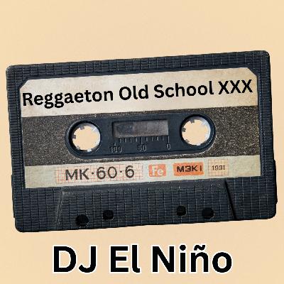 Episode 43: DJ El Niño - Reggaeton Old School XXX (DJ Negro, DJ Playero, DJ Eric, Blanco Flake, Frankie Boy, Las Guanabanas)