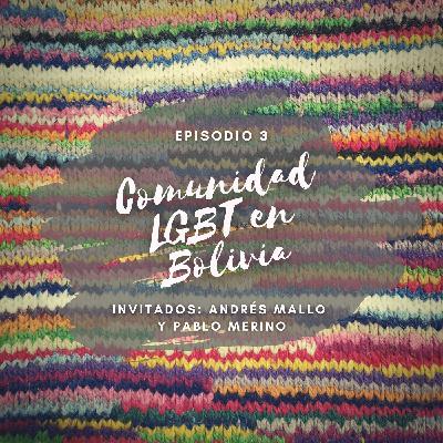 Episodio 3 - Comunidad LGBT en Bolivia