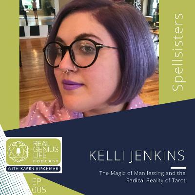 EP005 The Magic of Manifesting and the Radical Reality of Tarot with Kelli Jenkins EP005 The Magic of Manifesting and the Radical Reality of Tarot with Kelli Jenkins