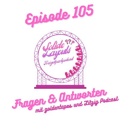 Episode 105 - Fragen & Antworten mit goldentapes & Litzig Podcast