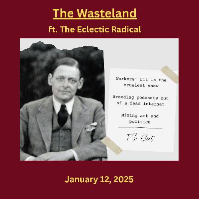 T.S. Eliot’s “The Wasteland,” ft. The Eclectic Radical