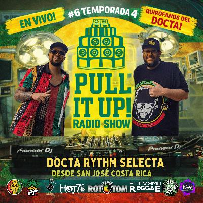 Desde San José, Costa Rica – Con invitado especial: Docta Rythm Selecta - Pull It Up Radio Show T4 EP6 Desde San José, Costa Rica – Con invitado especial: Docta Rythm Selecta - Pull It Up Radio Show T4 EP6