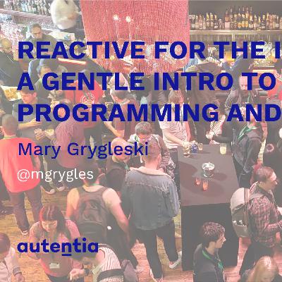 Reactive for the Impatient - A Gentle Intro to Reactive Programming and Systems - Mary Grygleski