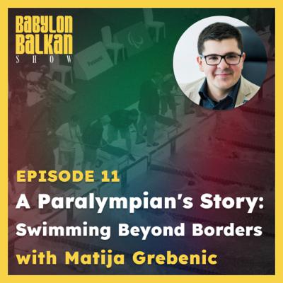 #011 A Paralympian's Story: Swimming Beyond Borders - Matija Grebenic, PLY