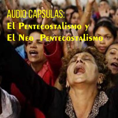 EL Pentecostalismo y el neo Pentecostalismo 1 Parte