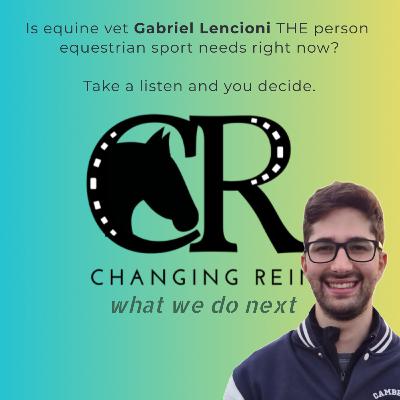 S4 E3 Is equine vet Gabriel Lencioni THE person equestrian sport needs right now?