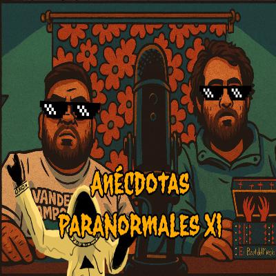 Ep #77 Especial de Anécdotas Paranormales XI Ep #77 Especial de Anécdotas Paranormales XI