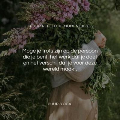 Puur Reflectie Momentjes: Moge je trots zijn op wie je bent,...
