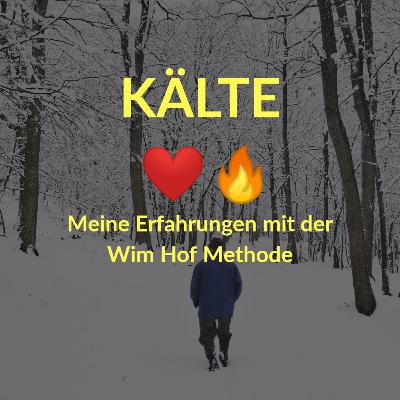 #8 Meine Erfahrungen mit der Wim Hof Methode - mit Kälte gegen Stress, Schmerzen und Krankheiten