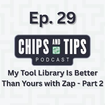 My Tool Library Is Better Than Yours with Zap - Part 2