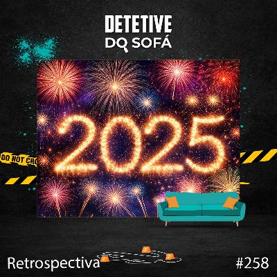 258 - Retrospectiva de casos solucionados em 2025 258 - Retrospectiva de casos solucionados em 2025