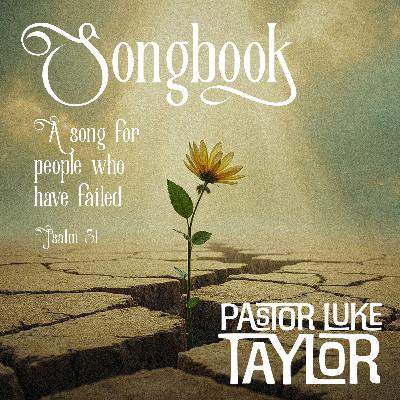 A Song For People Who Have Failed - Pastor Luke Taylor