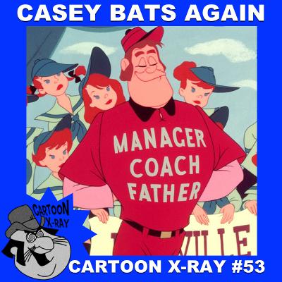 Cartoon X-Ray #53: Casey Bats Again Cartoon X-Ray #53: Casey Bats Again