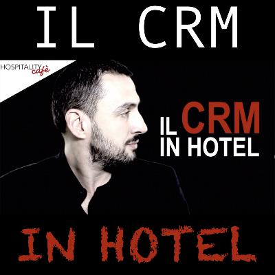 Il CRM in Hotel Il CRM in Hotel