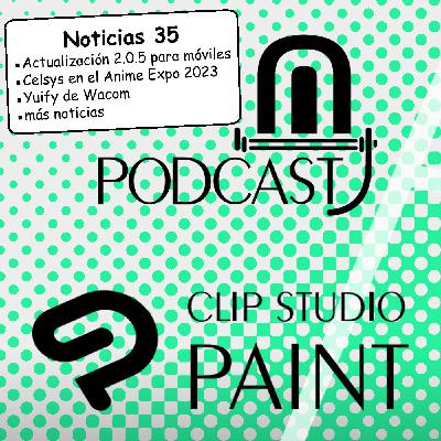 CSP noticias 35. Actualización 2.0.5 para smartphones, Celsys en el Anime Expo 2023, Yuify de Wacom y más noticias