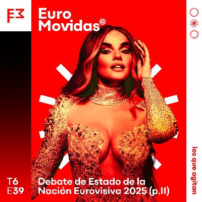 Euromovidas 6x39: Debate de Estado de la Nación Eurovisiva p.2 Euromovidas 6x39: Debate de Estado de la Nación Eurovisiva p.2