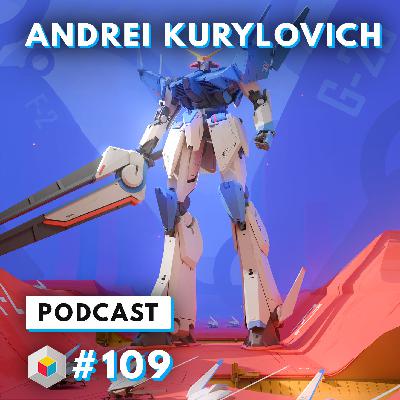 Episode 109 - Andrei Kurylovich