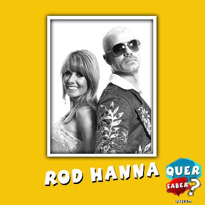 ROD HANNA - Quer Saber Podcast #024