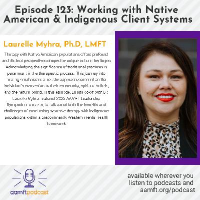 AAMFT Podcast Episode #123: Working with Native American & Indigenous Client Systems