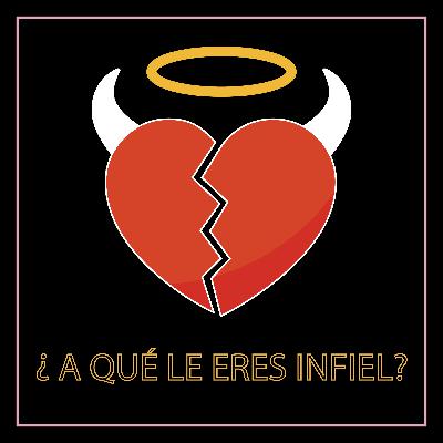 ¿A qué le eres Infiel?