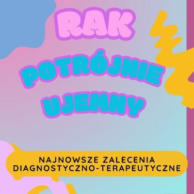 Odcinek 164. Rak piersi potrójnie ujemny: najnowsze zalecenia postępowania