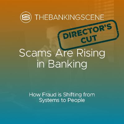 Scams Are Rising in Banking - How Fraud is Shifting from Systems to People Scams Are Rising in Banking - How Fraud is Shifting from Systems to People