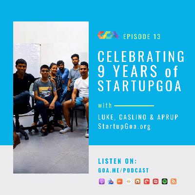 Celebrating 9 years of StartupGoa with Founders Luke, Caslino & Aprup | Episode 13