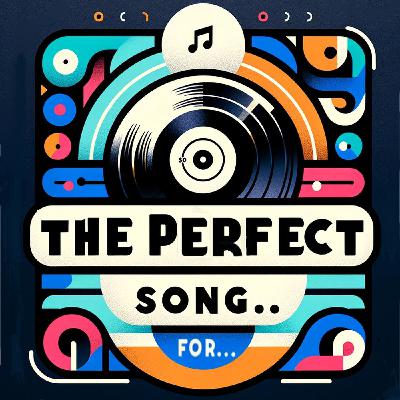 ThePerfectSongFor ... podcast about the perfect song