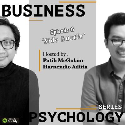 Ep.6. Business & Psychology Series: Side Hustle