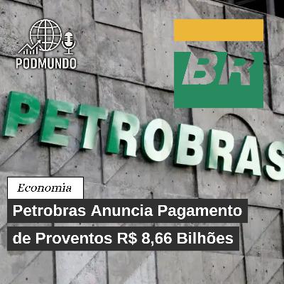 Petrobras Anuncia Pagamento de Proventos R$ 8,66 Bilhões
