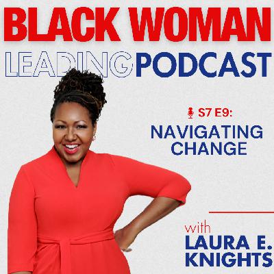 S7E9: Navigating Change