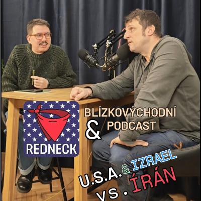 USA & Izrael vs. ÍRÁN: Blízkovýchodní podcast & REDNECK USA & Izrael vs. ÍRÁN: Blízkovýchodní podcast & REDNECK